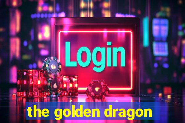 the golden dragon